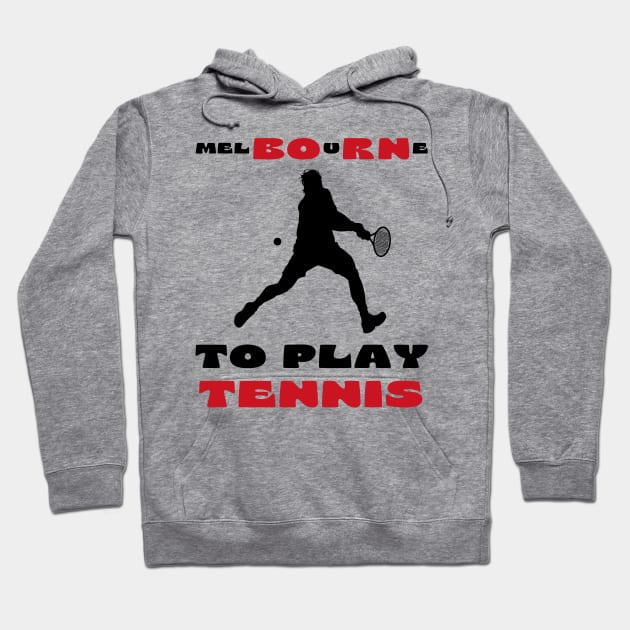 Australian Open Melbourne To Play Tennis Hoodie by TopTennisMerch